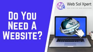 Do You Need a Business Website? Web Sol Xpert