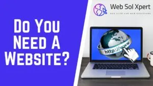 Do You Need a Business Website? Web Sol Xpert